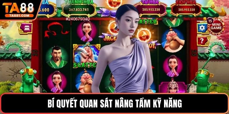 Bí quyết quan sát nâng tầm kỹ năng