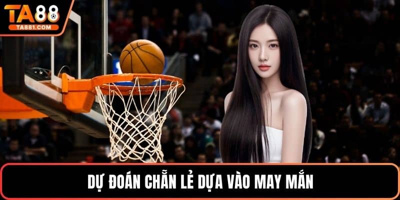 Dự đoán chẵn lẻ dựa vào may mắn