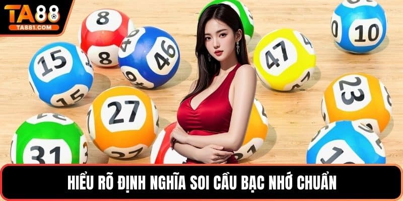 Hiểu rõ định nghĩa soi cầu bạc nhớ chuẩn