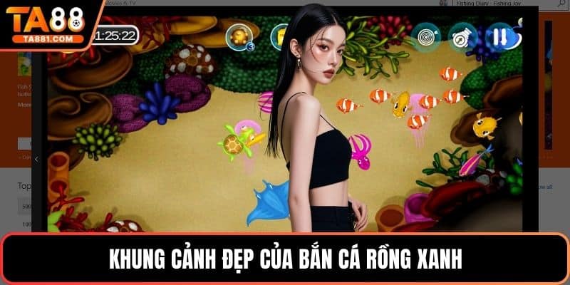 Khung cảnh đẹp của bắn cá rồng xanh