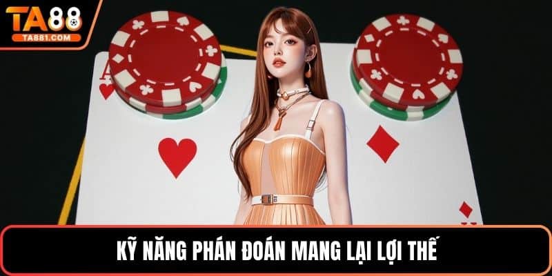 Kỹ năng phán đoán mang lại lợi thế