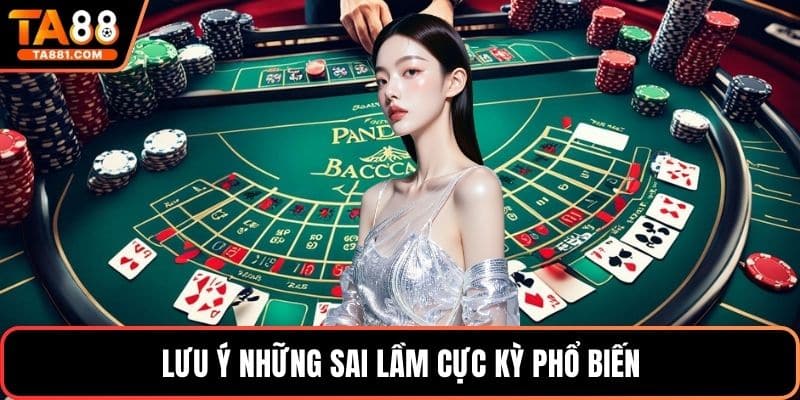 Lưu ý những sai lầm cực kỳ phổ biến