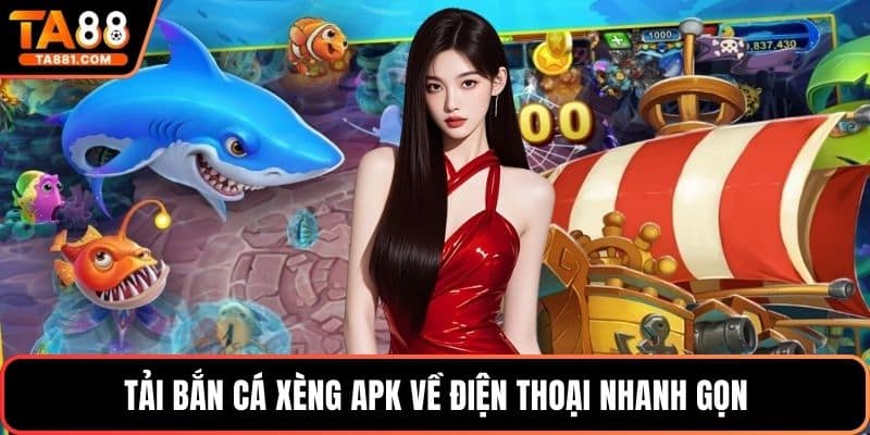 Tải bắn cá xèng apk về điện thoại nhanh gọn