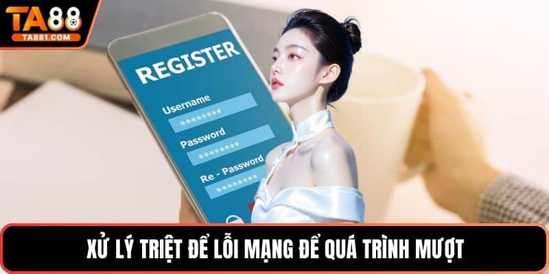 Xử lý triệt để lỗi mạng để quá trình mượt